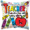 Teacher Thanks For All You Do (18 Inch)